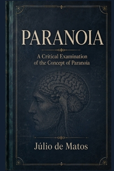 Paperback Paranoia: A Pathogenic Essay on Systematized Delusions Book