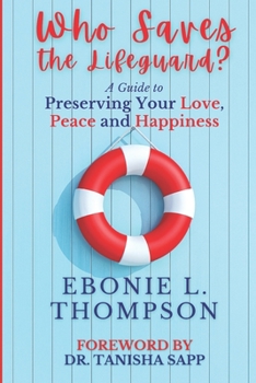 Paperback Who Saves the Lifeguard?: A Guide to Preserving Your Peace, Love and Happiness Book