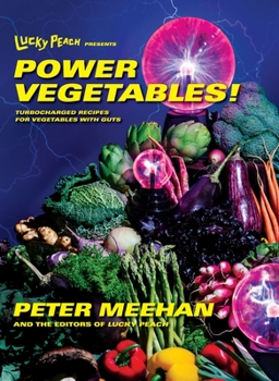 Hardcover Lucky Peach Presents Power Vegetables!: Turbocharged Recipes for Vegetables with Guts: A Cookbook Book