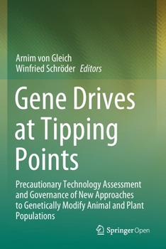 Paperback Gene Drives at Tipping Points: Precautionary Technology Assessment and Governance of New Approaches to Genetically Modify Animal and Plant Population Book