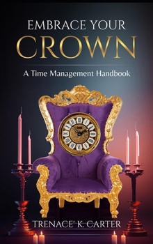 Hardcover Embrace Your Crown: A Time Management Handbook Book