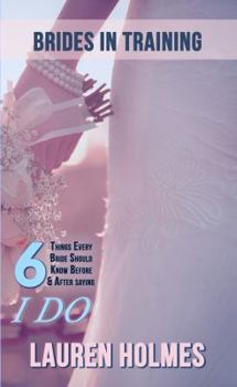 Paperback Brides in Training: 6 Things Every Bride Should Know Before (or After) Saying I Do Book