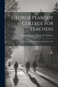 Paperback George Peabody College for Teachers; its Evolution and Present Status, September, 1912 Book