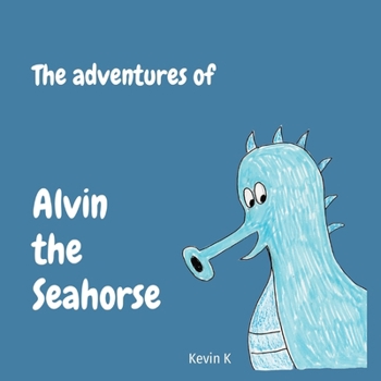 Paperback The adventures of Alvin the Seahorse Book