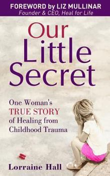 Paperback Our Little Secret: One Woman's True Story of Healing from Childhood Trauma Book