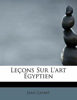 Paperback Leçons Sur L'art Égyptien [French] Book