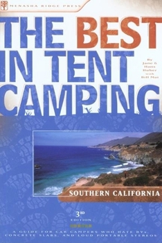 Paperback The Best in Tent Camping: Southern California: A Guide for Car Campers Who Hate Rvs, Concrete Slabs, and Loud Portable Stereos Book