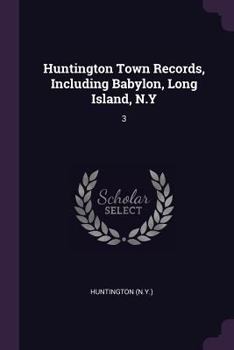 Paperback Huntington Town Records, Including Babylon, Long Island, N.Y: 3 Book