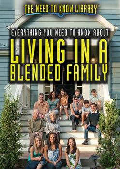 Everything You Need to Know about Living in a Blended Family - Book  of the Need to Know Library