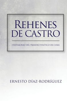 Paperback Rehenes de Castro: Testimonios del Presidio Político de Cuba [Spanish] Book