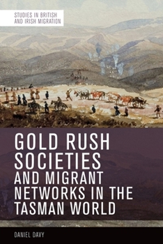 Hardcover Gold Rush Societies and Migrant Networks in the Tasman World Book