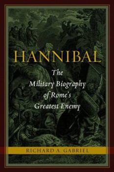 Hardcover Hannibal: The Military Biography of Rome's Greatest Enemy Book