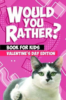 Paperback Would You Rather Book For Kids: Valentine's Day Try Not to Laugh Challenge Books For Kids Collection of Silly, and Uutrageously Hilarious Funny Scenar Book