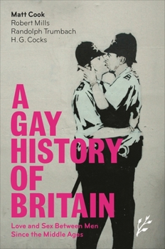 Hardcover A Gay History of Britain: Love and Sex Between Men Since the Middle Ages Book