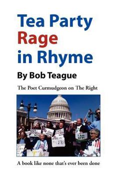 Paperback Tea Party Rage in Rhyme: The Poet Curmudgeon on The Right Book