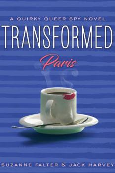 Paperback Transformed: Paris: A Quirky Romantic Thriller (A Quirky Queer Spy Novel) Book