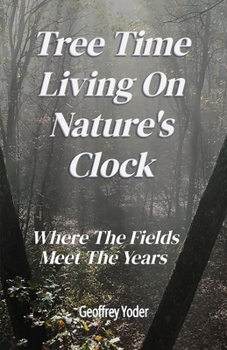 Paperback Tree Time Living On Nature's Clock: Where The Fields Meet the Years Book