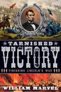 Hardcover Tarnished Victory: Finishing Lincoln's War Book
