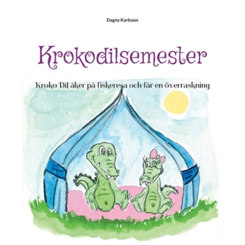 Paperback Krokodilsemester: Krocko Dil åker på fiskeresa och får en överraskning [Swedish] Book