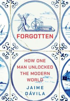 Hardcover Forgotten: How One Man Unlocked the Modern World Book