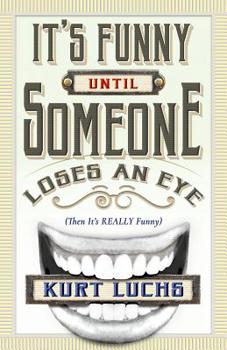 Paperback It's Funny Until Someone Loses an Eye (Then It's Really Funny) Book