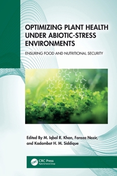 Hardcover Optimizing Plant Health Under Abiotic-Stress Environments: Ensuring Food and Nutritional Security Book