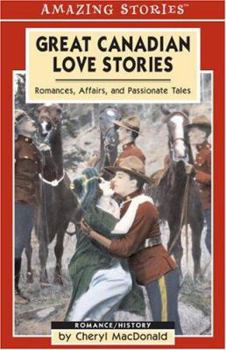 Paperback Great Canadian Love Stories: Romances, Affairs, and Passionate Tales Book