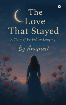 Paperback The Love That Stayed: A Story of Forbidden Longing Book