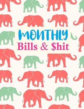 Monthly Bills & $hit: Simple Finance Monthly & Weekly Budget Planner Expense Tracker Bill Organizer Journal Notebook | Budget Planning | Budget Worksheets