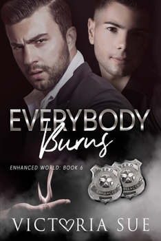 Everybody Burns (Enhanced World) - Book #6 of the Enhanced World