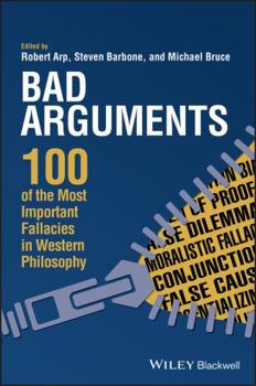 Paperback Bad Arguments: 100 of the Most Important Fallacies in Western Philosophy Book