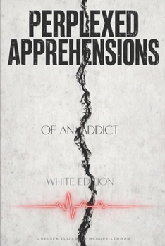 Paperback Perplexed Apprehension of an addict Book