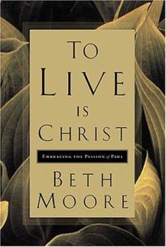 Hardcover To Live is Christ: Embracing the Passion of Paul Book