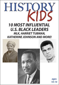History Kids: 10 Most Influential U.S. Black Leaders: MLK / Tubman / Johnson