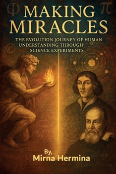 Paperback Making Miracles: The Evolution Journey of Human Understanding Through Science Experiments Book