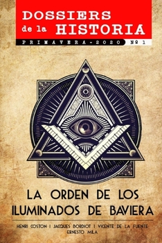 Dossiers de la Historia: La Orden de los Iluminados de Baviera (Primavera 2020 - nº 1) (Spanish Edition)