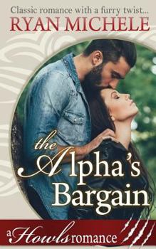 Paperback The Alpha's Bargain (A Paranormal Shifter Romance) Howls Romance Book