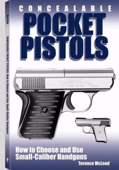 Paperback Concealable Pocket Pistols: How To Choose And Use Small-Caliber Handguns Book