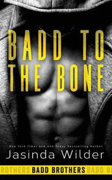 Badd to the Bone - Book #3 of the Badd Brothers