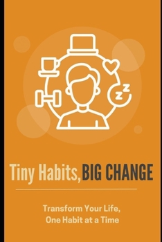 Paperback Tiny Habits, Big Change: Transform Your Life, One Habit at a Time Book