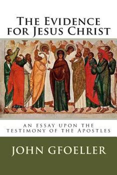 Paperback The Evidence for Jesus Christ: an essay upon the testimony of the Apostles Book