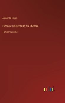 Hardcover Histoire Universelle du Théatre: Tome Deuxième [French] Book