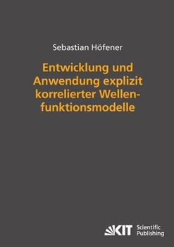 Paperback Entwicklung und Anwendung explizit korrelierter Wellenfunktionsmodelle [German] Book