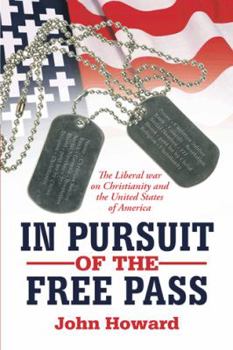 Paperback In Pursuit of the Free Pass: The Liberal War on Christianity and the United States of America Book
