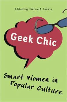 Geek Chic: Smart Women in Popular Culture