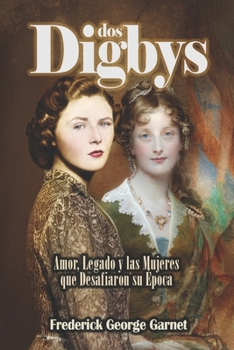 Paperback Dos Digbys: Amor, Legado y las Mujeres que Desafiaron su Época [Spanish] Book