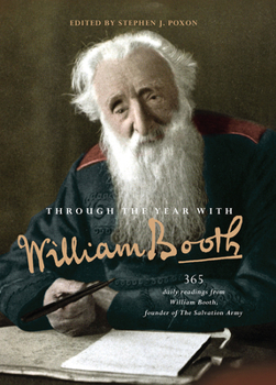 Paperback Through the Year with William Booth: 365 Daily Readings from William Booth, Founder of the Salvation Army Book