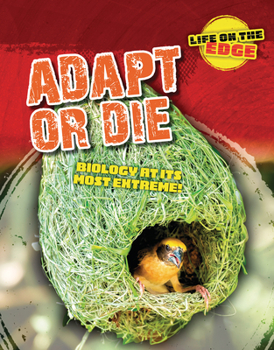 Paperback Adapt or Die: Biology at Its Most Extreme! Book