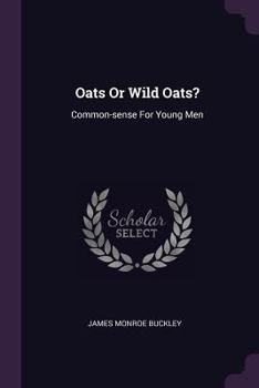 Paperback Oats Or Wild Oats?: Common-sense For Young Men Book