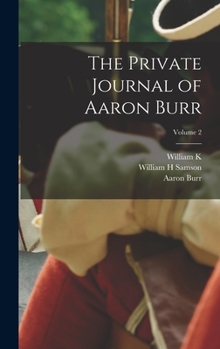 Hardcover The Private Journal of Aaron Burr; Volume 2 Book
